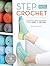Step Into Crochet: Crocheted Sock Techniques--from Basic to Beyond!