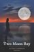 Two Moon Bay (Two Moon Bay #1)