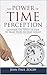 The Power of Time Perception