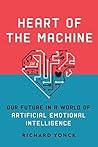Heart of the Machine: Our Future in a World of Artificial Emotional Intelligence Book cover for Heart of the Machine: Our Future in a World of Artificial Emotional Intelligence