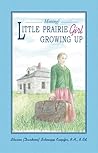 Little Prairie Girl Growing Up by Sharon Schnupp Kuepfer