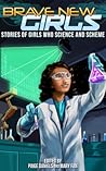Stories of Girls Who Science and Scheme (Brave New Girls, #2)