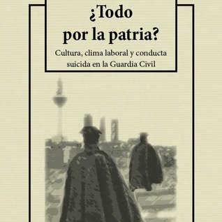 ¿Todo por la patria? Cultura, clima laboral y conducta suicida en la Guardia Civil
