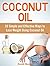 Coconut Oil: 33 Simple and Effective Ways to Lose Weight Using Coconut Oil