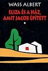 Eliza és a ház, amit Jacob épített by Wass Albert