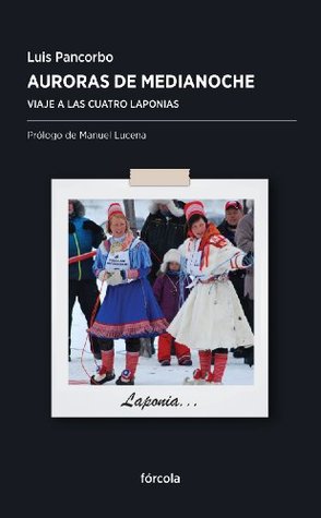 Portada de Auroras de medianoche. Viaje a las cuatro Laponias, de Luis Pancorbo