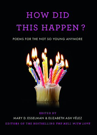 How Did This Happen?: Poems for the Not So Young Anymore (Hardcover)