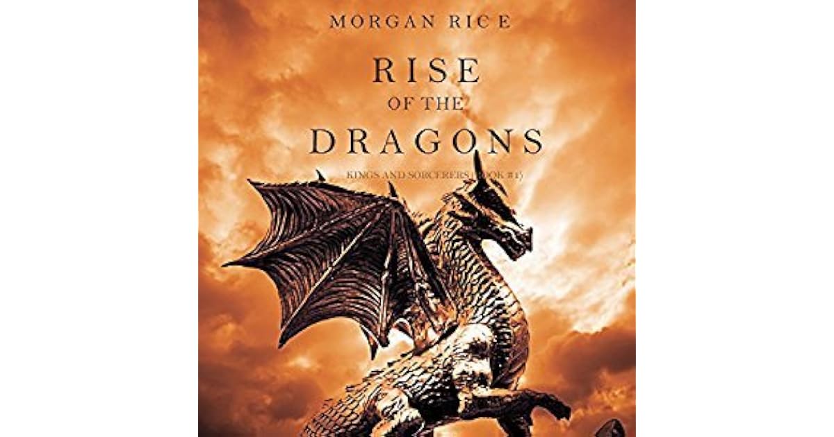 Rise of the Dragons (Kings and Sorcerers, #1) by Morgan Rice