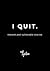 I QUIT: Honest and vulnerable stories