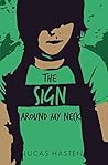 The Sign Around My Neck by Lucas Hasten