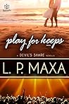 Play for Keeps by L.P. Maxa