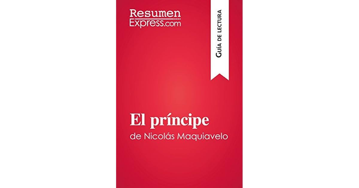 El príncipe de Nicolás Maquiavelo (Guía de lectura): Resumen y análisis