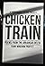 Chicken Train: Poems from t...