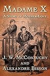 Madame X: A Story...