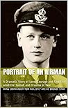 Portrait of an Airman: A Dramatic Story of Love, Courage and Sacrifice amid the Tumult and Trauma of War