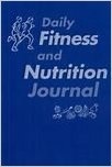Daily Fitness and Nutrition Journal (Paperback)