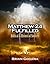 Matthew 24 Fulfilled: Biblical and Historical Sources (Chronicles of the Apocalypse)