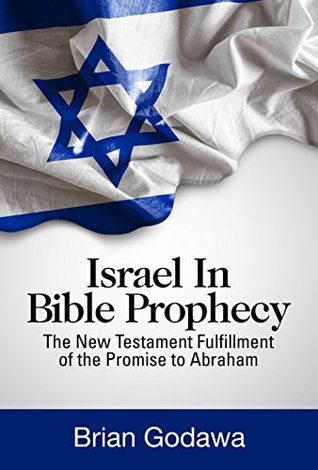 Israel in Bible Prophecy: The New Testament Fulfillment of the Promise to Abraham (Chronicles of the Apocalypse)