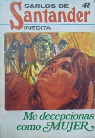 Me decepcionas como mujer