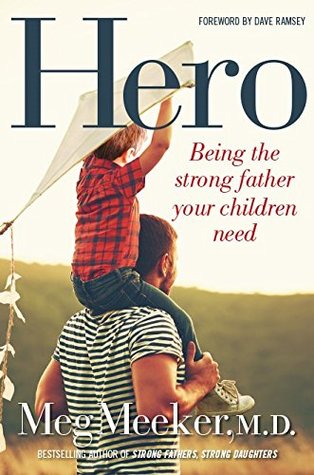 Hero: Being the Strong Father Your Children Need