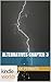Alternatives Chapter 3 (The Chronos Files; The Shattered Saga #3)