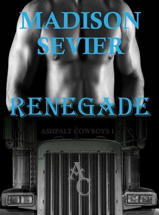 Renegade (Asphalt Cowboys #1)