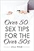 Over 50 Sex Tips for the Over 50s: A Guide to Sex and Fetishes for People Over 50