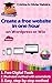 Create a website in one hour: A simple and easy digital guide to create a website on Wordpress or Wix (Guide Education Book 3)