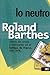 Lo Neutro. Notas des cursos y seminarios en el Collège de Fra... by Roland Barthes