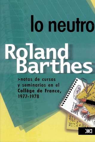 Lo Neutro. Notas des cursos y seminarios en el Collège de France, 1977-1978
