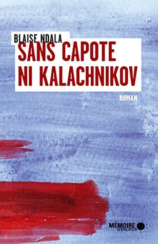 Sans capote ni kalachnikov (Kindle Edition)