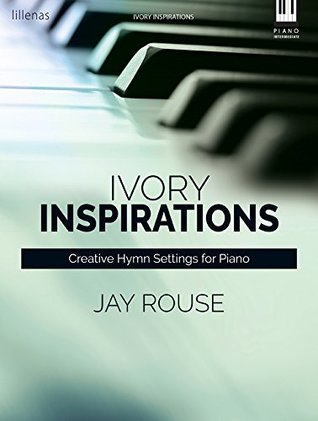 Ivory Inspirations: Creative Hymn Settings for Piano (Paperback)