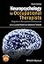Neuropsychology for Occupational Therapists: Cognition in Occupational Performance