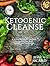 Ketogenic Cleanse: A 21-Day Ketogenic Diet Plan To Cleanse Your Body & Boost Your Metabolism (Ketogenic Books Book 1)