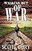 Walking Out of War by Scott Bury