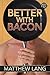 Better with Bacon