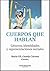 Cuerpos que hablan. Género, Identidades y representaciones sociales (Spanish Edition)
