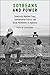 Soybeans and Power: Genetically Modified Crops, Environmental Politics, and Social Movements in Argentina (Global and Comparative Ethnography)