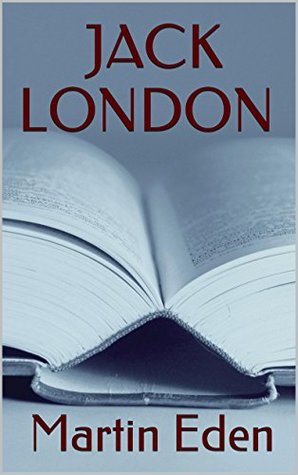 Martin Eden (Annotated): A Trilogy