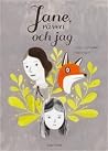 Jane, räven och jag by Fanny Britt Jane, räven och jag by Fanny Britt