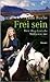 Frei sein: Mein Weg durch die Wildnis zu mir (German Edition)