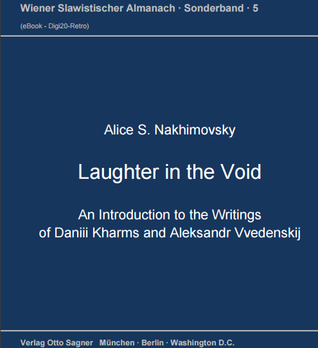 Laughter in the void. An introduction to the writings of Daniil Kharms and Aleksandr Vvedenskij