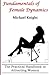 Fundamentals of Female Dynamics: The Practical Handbook to Attracting Women