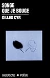 Songe que je bouge by Gilles Cyr