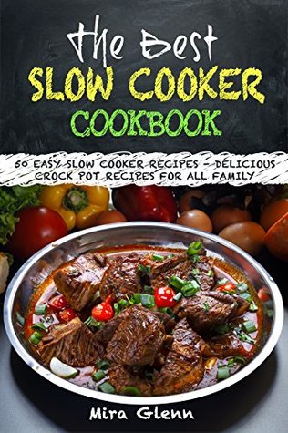The Best Slow Cooker Cookbook: 50 Easy Slow Cooker Recipes - Delicious Crock Pot Recipes for All Family (Kindle Edition)