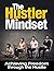 The Hustler Mindset: Achiev...
