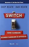 Switch. Come cambiare quando cambiare è difficile by Chip Heath