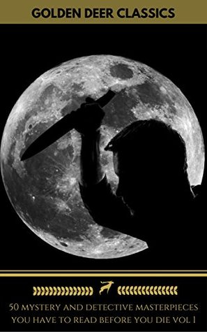 50 Mystery and Detective Masterpieces You Have to Read Before You Die, Vol.1 (Kindle Edition)