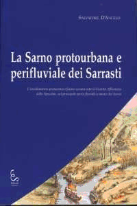 La Sarno protourbana e perifluviale dei Sarrasti. L’insediamento protostorico finora sconosciuto in località Affrontata dello Specchio, sul principale porto fluviale a monte del Sarno. (Paperback)