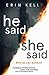 He Said/She Said by Erin Kelly He Said/She Said by Erin Kelly